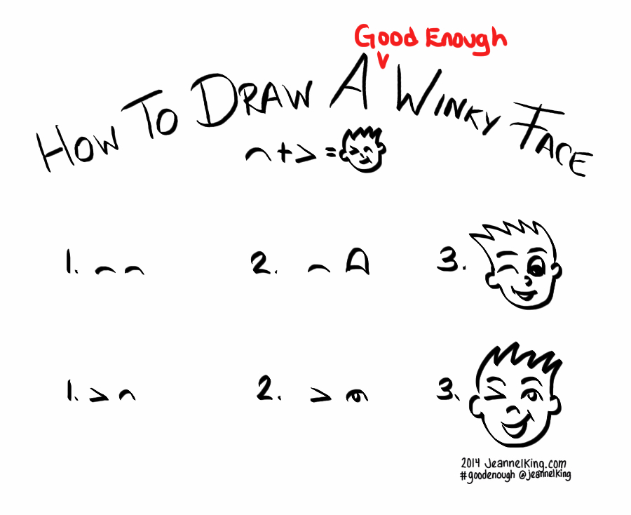 How to draw a Good Enough winky face...two ways